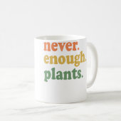 Never Enough Plants Gardening Funny Garden Kaffeetasse (VorderseiteRechts)
