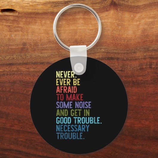 Never. Ever Be Afraid To Make Some Noise Schlüsselanhänger (Vorderseite)