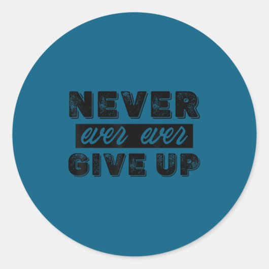 Never Ever Give Up Insrational Motivational Quotes Runder Aufkleber (Vorderseite)