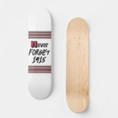 Never Forget 1915 Skateboard (Vorderseite)
