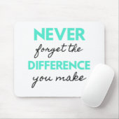 Never Forget The Difference You Make 2 Mousepad (Mit Mouse)
