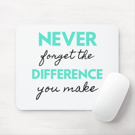 Never Forget The Difference You Make 2 Mousepad (Mit Mouse)