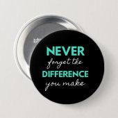 Never Forget the Difference You Make Button (Vorne & Hinten)