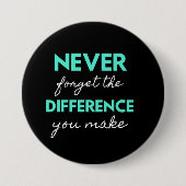 Never Forget the Difference You Make Button (Vorderseite)