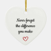 Never Forget The Difference You Make Keramik Ornament (Vorne)