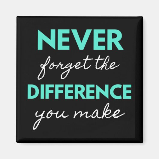 Never Forget the Difference You Make Magnet (Vorne)