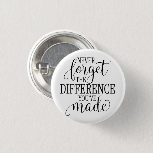Never Forget the Difference You’ve Made Button (Vorne & Hinten)