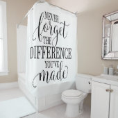 Never Forget the Difference You’ve Made Duschvorhang (Beispiel)