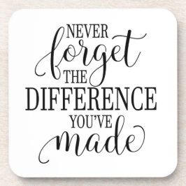 Never Forget the Difference You’ve Made Getränkeuntersetzer