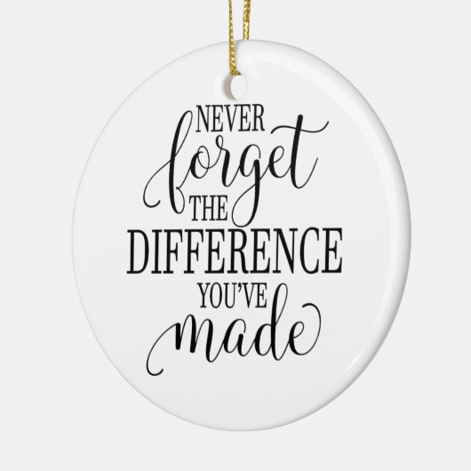 Never Forget the Difference You’ve Made Keramik Ornament (Links)