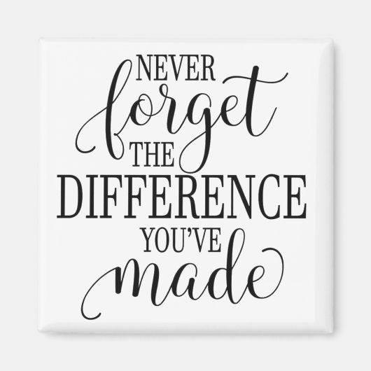 Never Forget the Difference You’ve Made Magnet (Vorne)