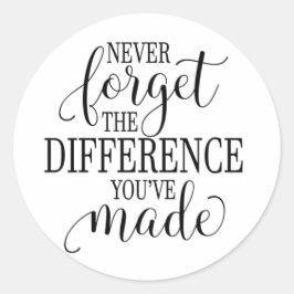 Never Forget the Difference You’ve Made Runder Aufkleber