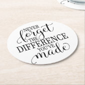 Never Forget the Difference You’ve Made Runder Pappuntersetzer (Angewinkelt)