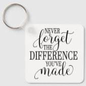 Never Forget the Difference You’ve Made Schlüsselanhänger (Vorderseite)
