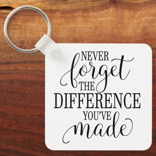 Never Forget the Difference You’ve Made Schlüsselanhänger (Vorderseite)