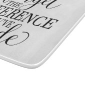 Never Forget the Difference You’ve Made Schneidebrett (Ecke)