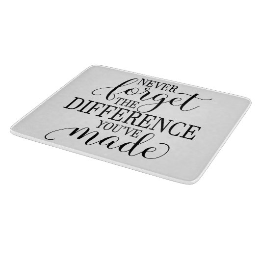 Never Forget the Difference You’ve Made Schneidebrett (Ecke)