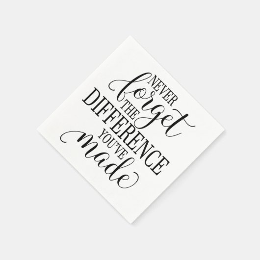 Never Forget the Difference You’ve Made Serviette (Ecke)