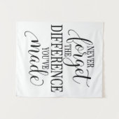 Never Forget the Difference You’ve Made Wandteppich (Vorderseite (Horizontal))