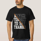 Never Forget To Say Thanks T-shirt (Vorderseite)