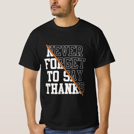 Never Forget To Say Thanks T-shirt (Vorderseite)