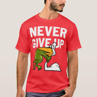 Never Give Up Frog Bird Choking Funny Motivation T-Shirt