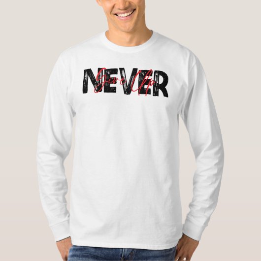 Never Give Up, Inspirational Quote T-Shirt (Vorderseite)