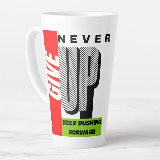 never give up keep pushing forward Latte Mug Milchtasse (Linke Ecke)