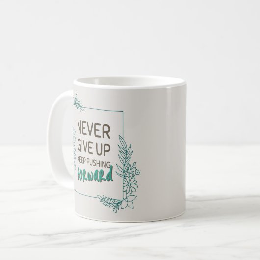 Never Give Up Keep Pushing Forward Positive Quote Kaffeetasse (Vorderseite Links)