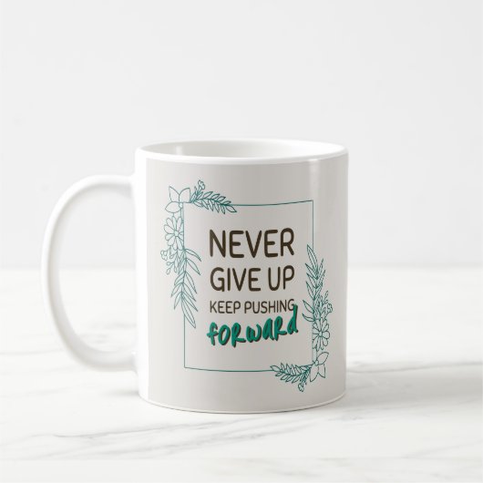 Never Give Up Keep Pushing Forward Positive Quote Kaffeetasse (Links)