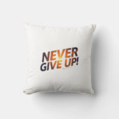 Never Give Up Kissen (Vorderseite)