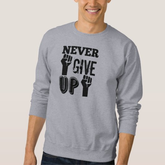 Never Give Up Motivational Sweatshirt – Strong  (Vorderseite)