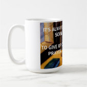 NEVER GIVE UP ON PRAYER  KAFFEETASSE (Links)