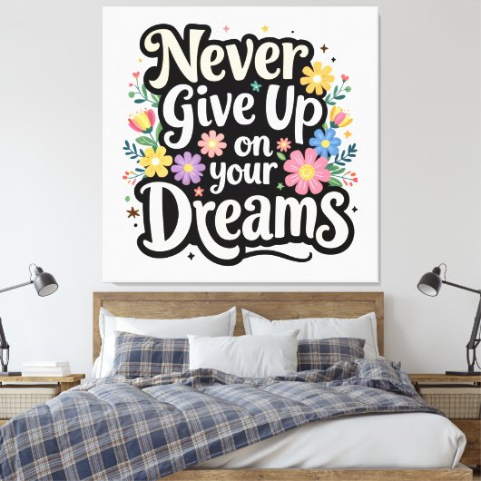 Never Give Up On Your Dreams Leinwanddruck (Insitu (Schlafzimmer))