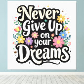 Never Give Up On Your Dreams Leinwanddruck (Insitu (Holzboden))