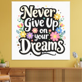 Never Give Up On Your Dreams Leinwanddruck (Insitu (Wohnzimmer))