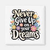 Never Give Up On Your Dreams Magnet (Vorne)
