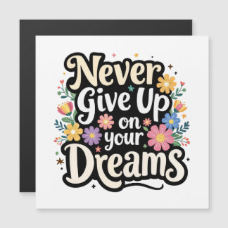 Never Give Up On Your Dreams Magnetkarte