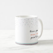 Never Give up on Your Dreams Paint Them Kaffeetasse (VorderseiteRechts)