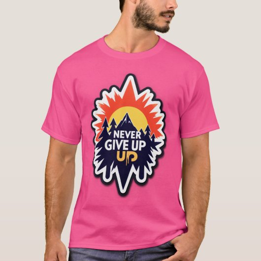 NEVER GIVE UP – Rise with Determination T-Shirt (Vorderseite)