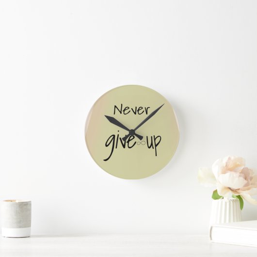 Never give up  runde wanduhr (Zuhause)