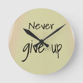 Never give up  runde wanduhr