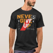 Never give Up T-Shirt (Vorderseite)