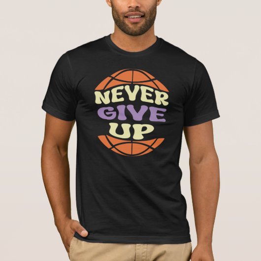 NEVER GIVE UP T-Shirt (Vorderseite)