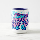 NEVER GIVE UP  TASSE (Zentrum)