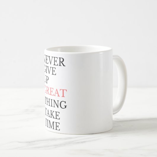 "Never Give Up Taza Kaffeetasse (VorderseiteRechts)