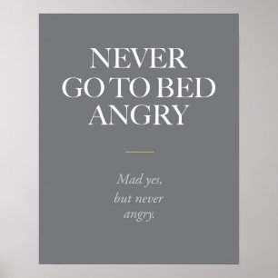 Never go to bed angry. poster
