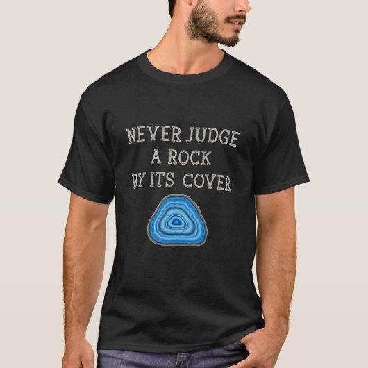 Never Judge A Rock By Its Cover Rock Collector Geo T-Shirt (Vorderseite)