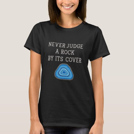 Never Judge A Rock By Its Cover Rock Collector Geo T-Shirt (Vorderseite)