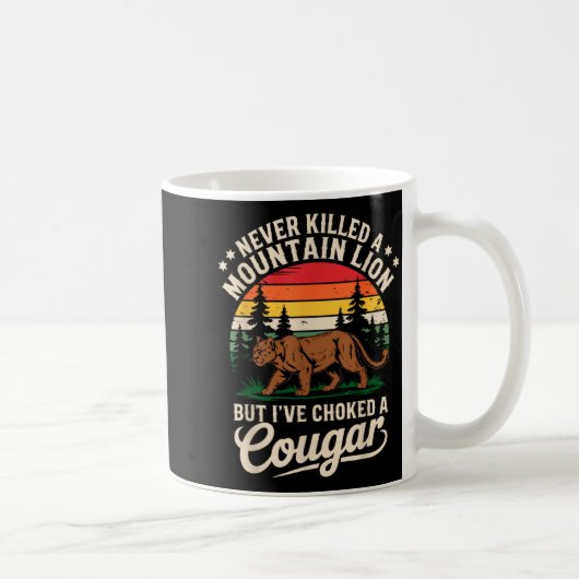 Never Killed A Mountain Lion Funny Cougar Hunting Kaffeetasse (Rechts)